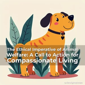 Artistic representation for The Ethical Imperative of Animal Welfare: A Call to Action for Compassionate Living
